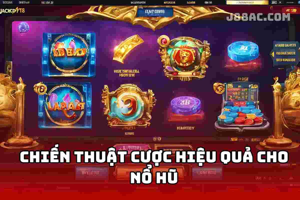 Chiến thuật cược hiệu quả cho nổ hũ